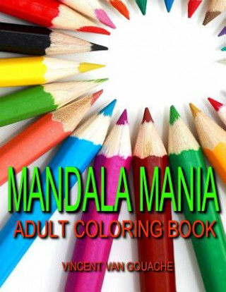 Kniha Mandala Mania: Adult Coloring Book Vincent Van Gouache