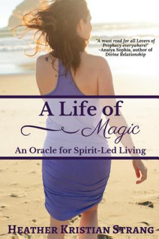 Carte A Life Of Magic: An Oracle for Spirit-Led Living Heather Kristian Strang