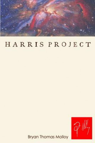 Kniha HarrisProject: Process, Research and Explanation: The Founding Legend of Harrisburg, Pennsylvania Bryan Thomas Molloy