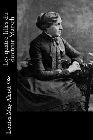 Carte Les quatre filles du docteur Marsch Louisa May Alcott