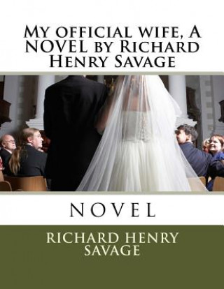 Carte My official wife, A NOVEL by Richard Henry Savage Richard Henry Savage