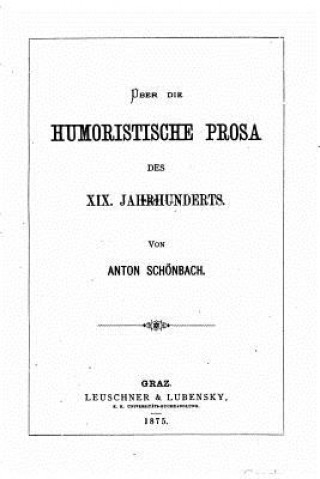 Carte Über die humoristische Prosa des XIX Jahrhunderts Anton Schonbach