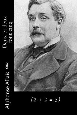 Książka Deux et deux font cinq: (2 + 2 = 5) Alphonse Allais