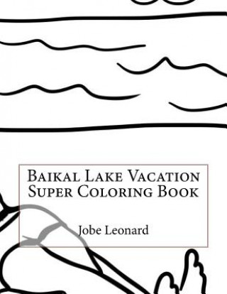 Kniha Baikal Lake Vacation Super Coloring Book Jobe Leonard