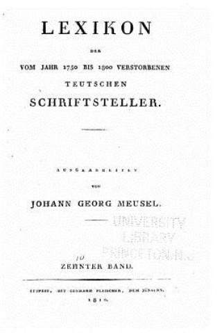 Książka Lexikon der vom Jahr 1750 bis 1800 verstorbenen teutschen Schriftsteller Johann Georg Meusel