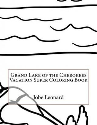 Carte Grand Lake of the Cherokees Vacation Super Coloring Book Jobe Leonard