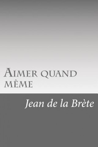 Книга Aimer quand m?me Jean De La Brete