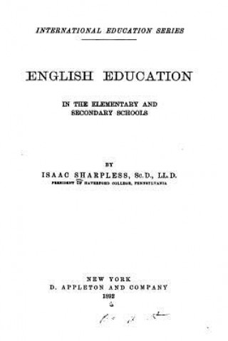 Kniha English Education in the Elementary and Secondary Schools Isaac Sharpless