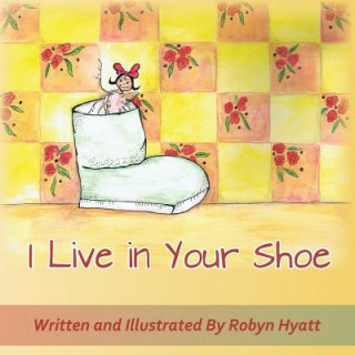 Książka I Live In Your Shoe Robyn Hyatt