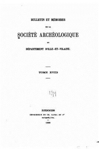 Книга Bulletin et mémoires de la Société Archéologique - Tome XVIII Societe Archeologique Du Departement