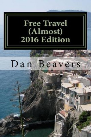 Carte Free Travel (Almost) 2016 Edition: Travel Hacking Dan Beavers