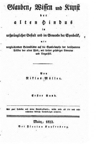 Kniha Glauben, Wissen Und Kunst Der Alten Hindus in Ursprünglicher Gestalt Und Im Gewande Der Symbolik Niklas Muller