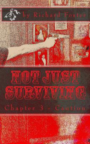 Livre Not Just Surviving: Chapter 3 - Caution Richard Foster