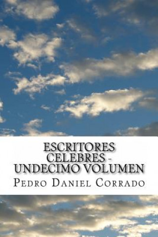 Carte Escritores Celebres - Undecimo Volumen: Undecimo Volumen del Noveno Libro de la Serie 365 Selecciones.com MR Pedro Daniel Corrado