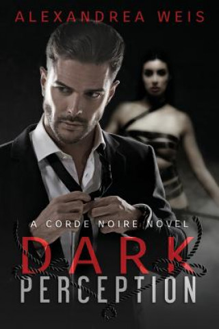 Книга Dark Perception: The Corde Noire Series Alexandrea Weis