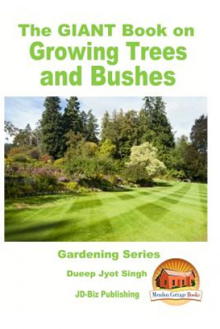 Carte The GIANT Book on Growing Trees and Bushes Dueep Jyot Singh