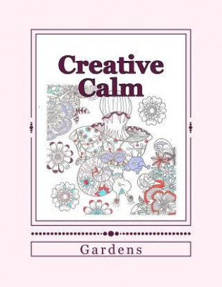 Kniha Creative Calm: Gardens J and I Publishing