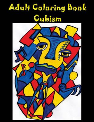 Carte Adult Coloring Book: Cubism Nathan Rene Casanova