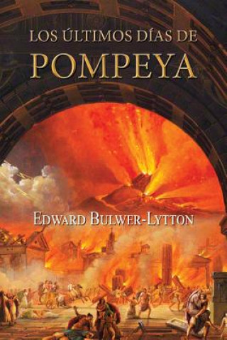 Kniha Los últimos días de Pompeya Edward Bulwer Lytton