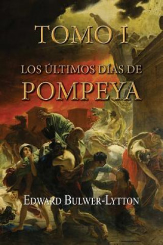 Kniha Los últimos días de Pompeya (Tomo 1) Edward Bulwer Lytton