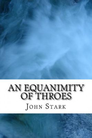 Knjiga An Equanimity Of Throes John Stark