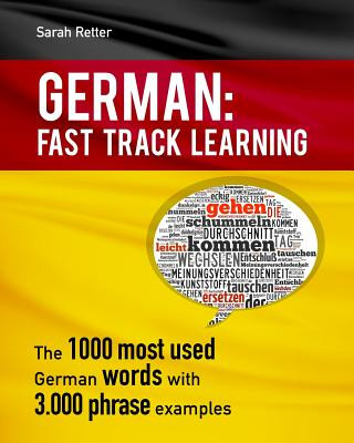 Книга German: Fast Track Learning: The 1000 most used words with 3.000 phrase examples Sarah Retter