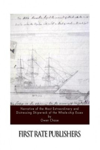 Carte Narrative of the Most Extraordinary and Distressing Shipwreck of the Whale-ship Essex Owen Chase
