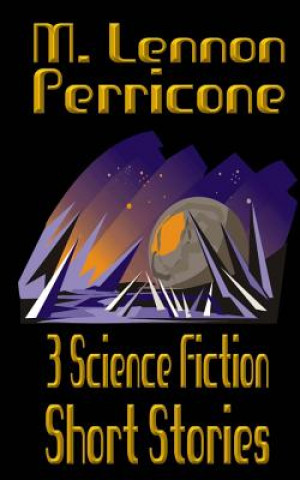 Книга 3 Science Fiction Short Stories M Lennon Perricone