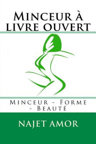 Książka Minceur ? livre ouvert: Minceur - Forme - Beauté Najet Amor