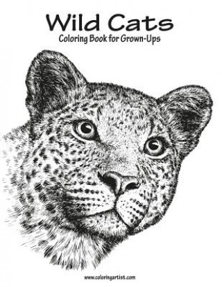 Carte Wild Cats Coloring Book for Grown-Ups 1 Nick Snels