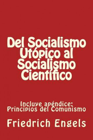 Könyv Del Socialismo Utópico al Socialismo Científico y Principios del Comunismo: Incluye los dos libros Friedrich Engels