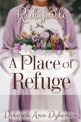 Kniha Rubyville: A Place of Refuge, Book 2 Deborah Ann Dykeman