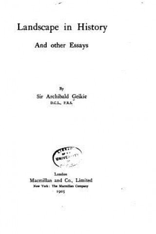 Kniha Landscape in History and Other Essays Archibald Geikie
