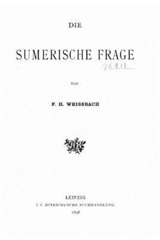 Könyv Die Sumerische Frage F H Weissbach