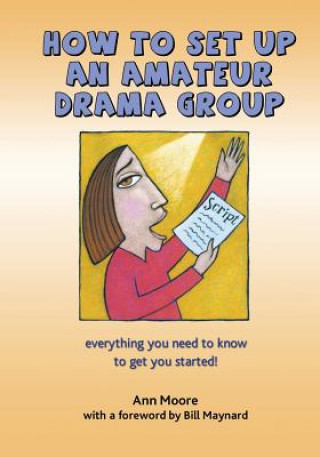 Carte How to Set up an Amateur Drama Group Ann Moore