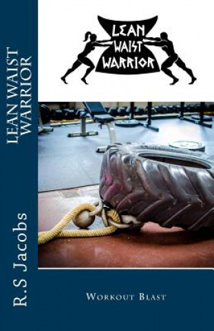 Könyv Lean Waist Warrior Workout Blast R S Jacobs