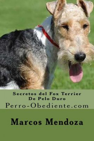 Książka Secretos del Fox Terrier De Pelo Duro: Perro-Obediente.com Marcos Mendoza