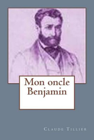 Kniha Mon oncle Benjamin Claude Tillier