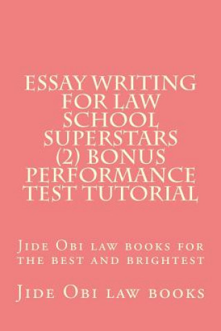 Carte Essay Writing For Law School Superstars (2) Bonus Performance Test Tutorial: Jide Obi law books for the best and brightest Jide Obi Law Books