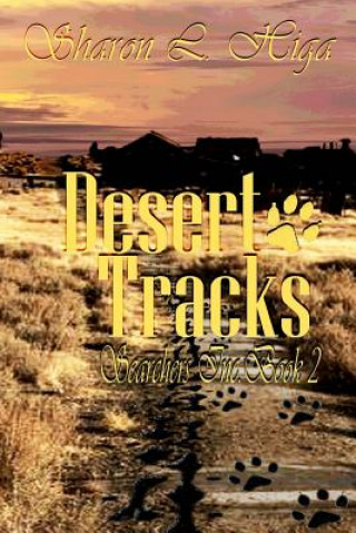 Knjiga Desert Tracks: Searchers Inc. Book 2 Sharon L Higa