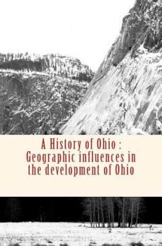 Kniha A History of Ohio: Geographic influences in the development of Ohio Pr Frank Carney