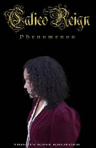 Kniha Calico Reign: Phenomenon Trinity Kaye Krueger