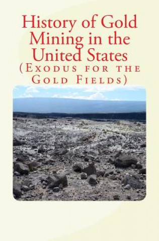 Knjiga History of Gold Mining in the United States: Exodus for the Gold Fields Pr R a Penrose