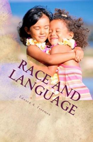 Kniha Race and Language Edward A Freeman