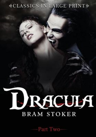 Carte Dracula - Part Two: Classics in Large Print Bram Stoker