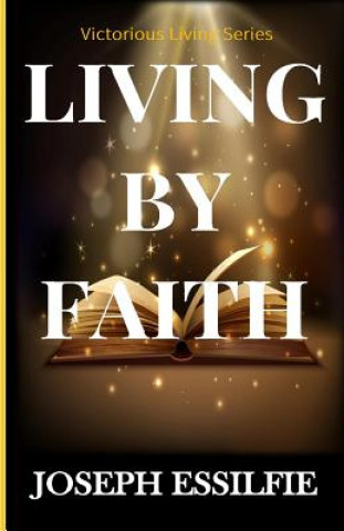 Könyv Living By Faith Joseph Essilfie