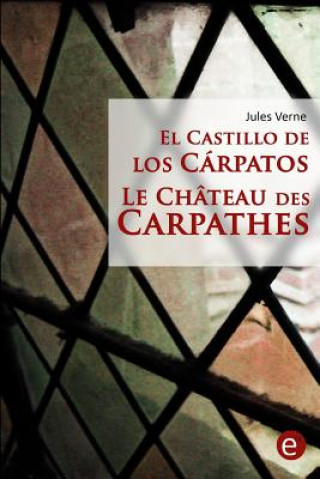 Kniha El castillo de los Cárpatos/Le château des Carpathes: Edición bilingüe/Édition bilingue Jules Verne