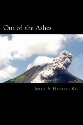 Kniha Out of the Ashes: My Story / Your Story Jerry P Harrell Sr