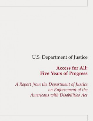 Carte Access for All: Five Years of Progress: A Report from the Department of Justice on Enforcement of the Americans with Disabilities Act U S Department Of Justice
