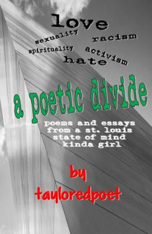 Kniha A Poetic Divide, Poems and Essays From A St. Louis State of Mind Kinda Girl Taylored Poet